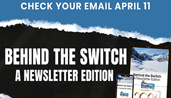 Behind the Switch - A Newsletter Edition